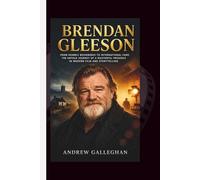 BRENDAN GLEESON: From Humble Beginnings to International Fame - The Untold Journey of a Masterful Presence in Modern Film and Storytelling