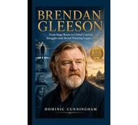 BRENDAN GLEESON: From Stage Roots to Global Cinema, Struggles and Award-Winning Legacy 2026