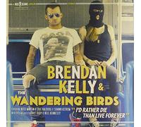 Brendan Kelly & Wandering Bir - I'd Rather Die Than Live Forever [Vinilo]