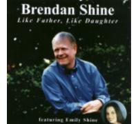 Brendan Shine - Like Father, Like Daughter