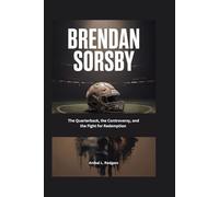 Brendan Sorsby: The Quarterback, the Controversy, and the Fight for Redemption