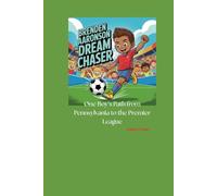 BRENDEN AARONSON THE DREAM CHASER: One Boy’s Path from Pennsylvania to the Premier League