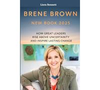 Brene Brown New Book 2025: How Great Leaders Rise Above Uncertainty and Inspire Lasting Change