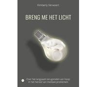 Breng me het licht: Over het langzaam terugvinden van hoop in het herstel van mentale problemen