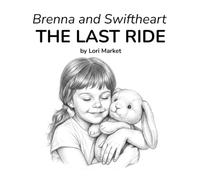 Brenna and Swiftheart: The Last Ride