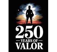 Brennan & Welsh Publishing 250 Years of Valor Notebook: American 250th Anniversary Patriotic Journal: USA Semiquincentennial Commemorative Art, ... History Enthusiasts, Military Valor Tributes