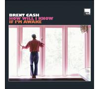 Brent Cash - How Will I Know If I'm Awake [