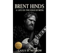 Brent Hinds: A Life on the Edge of Metal: The Wild Life, Music, and Legacy of Mastodon’s Fearless Guitar Visionary