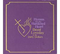 Brent Loveday & The Dirty Dollars Hymns For The Hardened Heart (Vinyl)