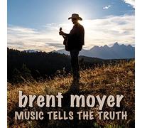 Brent Moyer - Music Tells The Truth