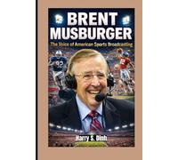 BRENT MUSBURGER: The Voice of American Sports Broadcasting