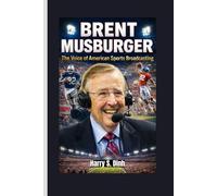BRENT MUSBURGER: The Voice of American Sports Broadcasting