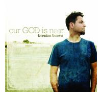 Brenton Brown - Our God Is Near by Brenton Brown (2011) Audio CD