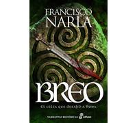 Breo: El celta que desafió a Roma (Narrativas Históricas)