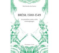 Brésil 1500-1549: Les premieres cartes, récits & témoignages