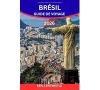 BRÉSIL GUIDE DE VOYAGE 2026: Découvrez le rythme, les couleurs et le cœur vibrant de la nation la plus dynamique d'Amérique du Sud
