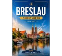 Breslau REISEFÜHRER 2026-2027: Gotische Kirchen, Flussinseln, Bronzezwergenpfade und lokale Milchbars.
