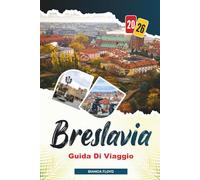 BRESLAVIA GUIDA DI VIAGGIO 2026: Scopri gemme nascoste, monumenti storici, consigli di viaggio ed esperienze di vacanza indimenticabili
