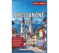 Bressanone Bliss 2026: Offbeat Travel Guide: Cathedrals, Mountains & South Tyrol Heritage