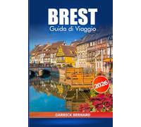 Brest Guida di viaggio 2026: Esplorando la storia della Francia, i consigli essenziali, le attrazioni costiere, le gemme nascoste, la cultura e i monumenti storici