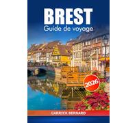 Brest Guide de voyage 2026: Explorer l'histoire de France, les conseils essentiels, les attractions côtières, les joyaux cachés, la culture et les sites historiques