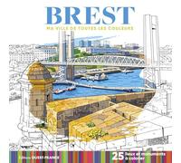 Brest - Ma ville de toutes les couleurs: 25 lieux et monuments à colorier (Coloriages adultes - Ma ville)