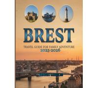Brest Travel Guide for Family Adventure 2025-2026