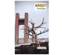 Brest Travel Guide: Top Attractions, Coastal Adventures, Neighborhood Walks, Local Food, Outdoor Activities, and Day Trips with Practical Itineraries