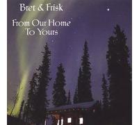 Bret & Frisk - From Our Home to Yours