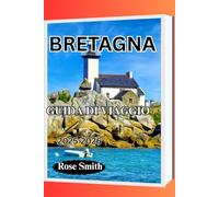 BRETAGNA GUIDA DI VIAGGIO 2025-2026