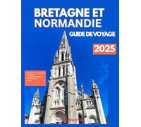 BRETAGNE ET NORMANDIE GUIDE DE VOYAGE 2025
