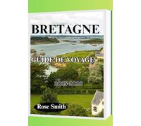 BRETAGNE GUIDE DE VOYAGE 2025-2026