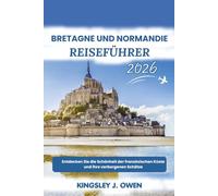 Bretagne Und Normandie Reiseführer 2026: Entdecken Sie die Schönheit der französischen Küste und ihre verborgenen Schätze