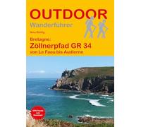 Bretagne: Zöllnerpfad GR 34 von Le Faou bis Audierne: Unterwegs auf dem Fernwanderweg: Wanderrouten, Wegbeschreibung, Reise-Infos und GPS-Tracks für die Wanderung: 509 (Outdoor Wanderführer)