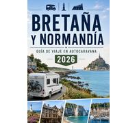 Bretaña y Normandía GUÍA DE VIAJE EN AUTOCARAVANA 2026