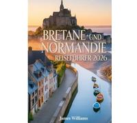 BRETANE UND NORMANDIE REISEFÜHRER 2026