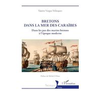 Bretons dans la mer des Caraïbes: Dans les pas des marins bretons à l'époque moderne (Historiques)