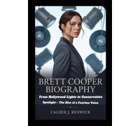 BRETT COOPER BIOGRAPHY: From Hollywood Lights to Conservative Spotlight - The Rise of a Fearless Voice