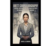 BRETT COOPER BIOGRAPHY: Screens, Spotlights, and the Stand for Truth - The Making of a Cultural Maverick