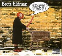 Brett Eidman - What's So Fucking Funny