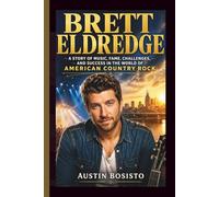BRETT ELDREDGE: A Story of Music, Fame, Challenges, and Success in the World of American Country Rock
