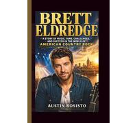 BRETT ELDREDGE: A Story of Music, Fame, Challenges, and Success in the World of American Country Rock
