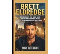 BRETT ELDREDGE: Eine Geschichte über Musik, Ruhm, Herausforderungen und Erfolg in der Welt des amerikanischen Country-Rock