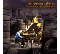 Brett Kahr - Dangerous Cabaret: The Music & Lyrics of Brett Kahr