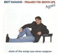Brett Raymond - Primarily for Grown