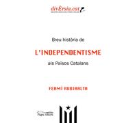 Breu història de l'Independentisme als Països Catalans | Fermí Rubiralta I Casas