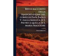 Breue racconto della trasportatione del corpo di Papa Paolo V. dalla basilica di S. Pietro Ã quella di S. Maria Maggiore