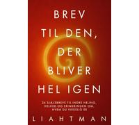 Brev til den, der bliver hel igen: 24 sjælebreve til indre heling, helhed og erindringen om, hvem du virkelig er (Letters for the One Becoming Whole - Global Editions)