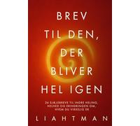 Brev til den, der bliver hel igen: 24 sjælebreve til indre heling, helhed og erindringen om, hvem du virkelig er (Letters for the One Becoming Whole - Global Editions)