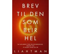Brev til den som blir hel: 24 sjelsbrev for selvhelbredelse, helhet og å huske hvem du er (Letters for the One Becoming Whole - Global Editions)